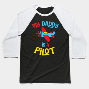 My Daddy is a Pilot Baseball T-Shirt